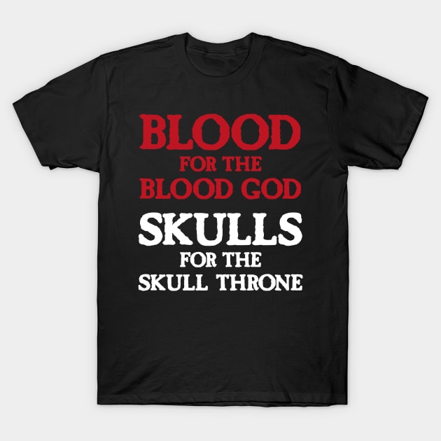 Blood for the Blood God, Skulls for the Skull Throne A (light) T-Shirt by conform